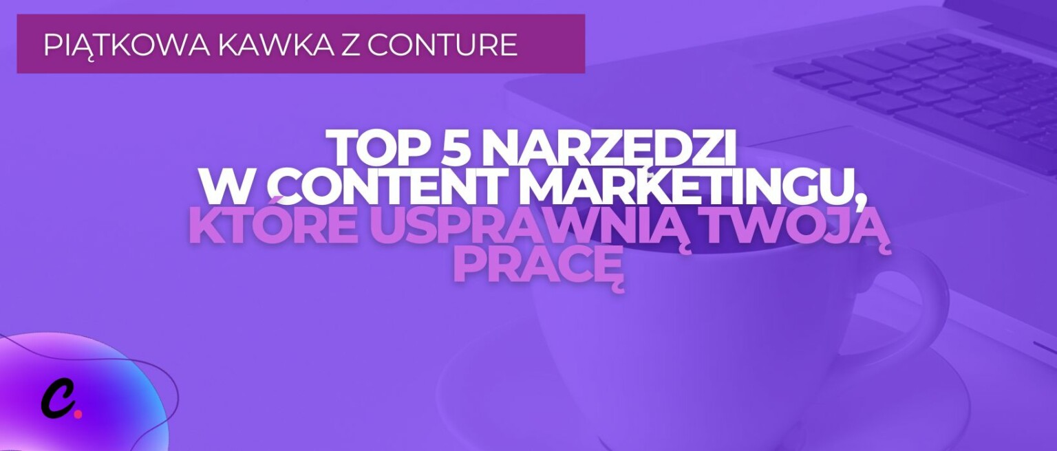 Top Sprawd Narz Dzia Content Marketingu Kt Re Usprawniaj Prac