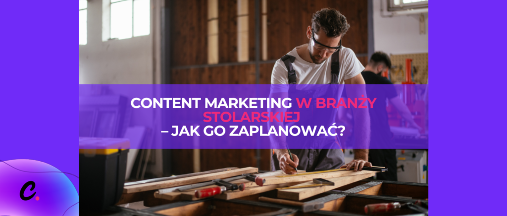 Content marketing w branży stolarskiej